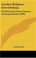 Goethes Religiose Entwickelung
