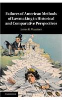 Failures of American Methods of Lawmaking in Historical and Comparative Perspectives