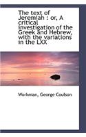 The Text of Jeremiah: Or, a Critical Investigation of the Greek and Hebrew, with the Variations in