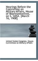 Hearings Before the Committee on Military Affairs, House of Representatives, on S. 4454. [March 16,