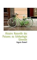 Histoire Naturelle Des Poissons Ou Ichthyologie G N Rale