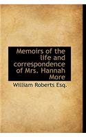 Memoirs of the Life and Correspondence of Mrs. Hannah More