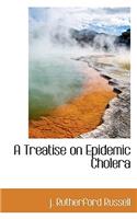 A Treatise on Epidemic Cholera