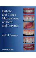Esthetic Soft Tissue Management of Teeth and Implants