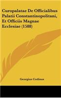 Curopalatae de Officialibus Palatii Constantinopolitani, Et Officiis Magnae Ecclesiae (1588)