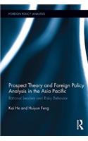 Prospect Theory and Foreign Policy Analysis in the Asia Pacific
