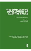 The Comparative Development of Adaptive Skills: Evolutionary Implications(Psychology Library Editions: Comparative Psychology)