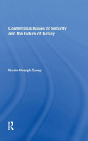 Contentious Issues of Security and the Future of Turkey