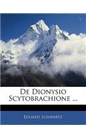 de Dionysio Scytobrachione ...