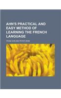 Ahn's Practical and Easy Method of Learning the French Language: (English)