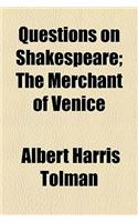 Questions on Shakespeare; The Merchant of Venice