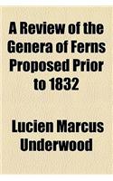 A Review of the Genera of Ferns Proposed Prior to 1832