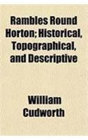 Rambles Round Horton; Historical, Topographical, and Descriptive