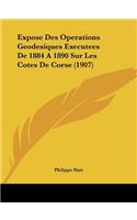 Expose Des Operations Geodesiques Executees De 1884 A 1890 Sur Les Cotes De Corse (1907)