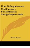 Uber Gefangniswesen Und Fursorge Fur Entlassene Strafgefangene (1888)