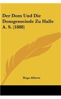Dom Und Die Domgemeinde Zu Halle A. S. (1888)
