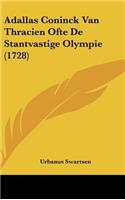 Adallas Coninck Van Thracien Ofte de Stantvastige Olympie (1728)