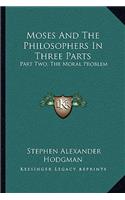 Moses and the Philosophers in Three Parts