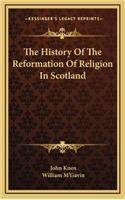 History Of The Reformation Of Religion In Scotland