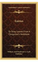 Entries: Or Stray Leaves from a Clergyman's Notebook