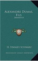 Alexandre Dumas, Fils: Dramatist