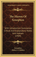 The Hieron of Xenophon: With Introduction Summaries, Critical and Explanatory Notes and Indexes (1904)