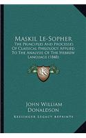 Maskil Le-Sopher: The Principles and Processes of Classical Philology Applied to the Analysis of the Hebrew Language (1848)