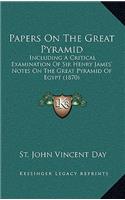 Papers On The Great Pyramid: Including A Critical Examination Of Sir Henry James' Notes On The Great Pyramid Of Egypt (1870)