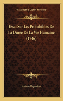 Essai Sur Les Probabilites De La Duree De La Vie Humaine (1746)
