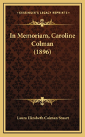 In Memoriam, Caroline Colman (1896)