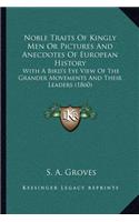 Noble Traits Of Kingly Men Or Pictures And Anecdotes Of European History