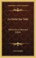 Verite Sur Taiti: Affaire De La Ronciere (1869)