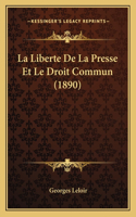 Liberte De La Presse Et Le Droit Commun (1890)