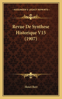 Revue De Synthese Historique V15 (1907): (French)