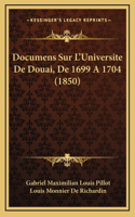 Documens Sur L'Universite De Douai, De 1699 A 1704 (1850)