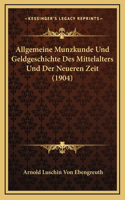 Allgemeine Munzkunde Und Geldgeschichte Des Mittelalters Und Der Neueren Zeit (1904)