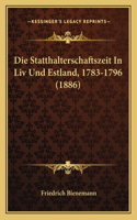 Statthalterschaftszeit In Liv Und Estland, 1783-1796 (1886)