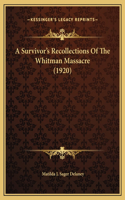 Survivor's Recollections Of The Whitman Massacre (1920)