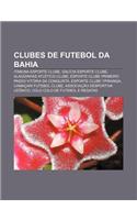 Clubes de Futebol Da Bahia: Itabuna Esporte Clube, Galicia Esporte Clube, Alagoinhas Atletico Clube(Portuguese)