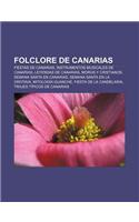 Folclore de Canarias: Fiestas de Canarias, Instrumentos Musicales de Canarias, Leyendas de Canarias, Moros y Cristianos(Spanish)