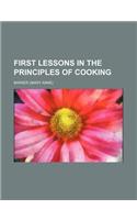 First Lessons in the Principles of Cooking