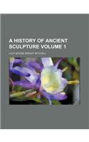 A History of Ancient Sculpture Volume 1