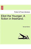 Eliot the Younger. a Fiction in FreeHand.