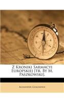 Z Kroniki Sarmacyi Europskiej [Tr. by M. Paszkowski].