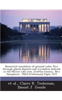 Numerical Simulation of Ground-Water Flow Through Glacial Deposits and Crystalline Bedrock in the Mirror Lake Area, Grafton County, New Hampshire: Usg(English)