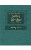 Handworterbuch Der Physiologie Mit Rucksicht Auf Physiologische Pathologie. Zweiter Band.