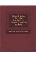 Circuit-Rider Days in Indiana... - Primary Source Edition