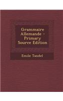 Grammaire Allemande - Primary Source Edition