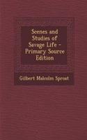 Scenes and Studies of Savage Life - Primary Source Edition