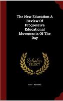 The New Education a Review of Progressive Educational Movements of the Day